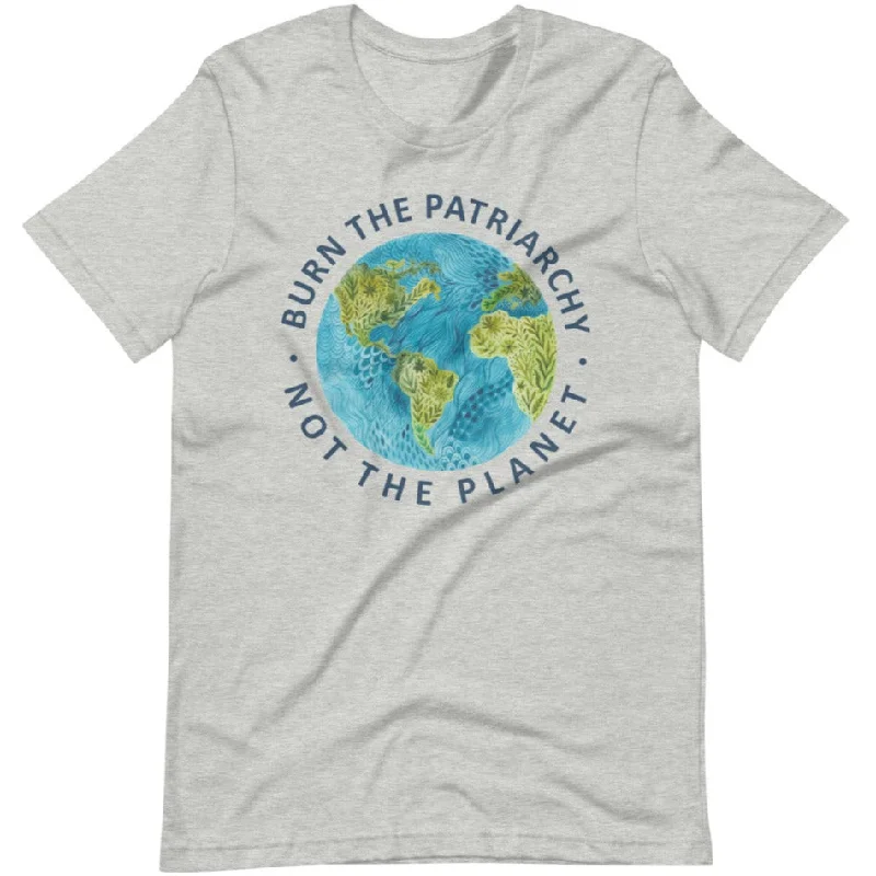 Fitted T-ShirtsBurn The Patriarchy Not The Planet -- Unisex T-Shirt