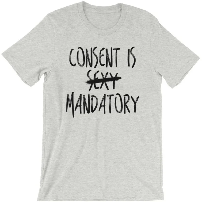 Distressed T-ShirtsConsent Is Mandatory -- Unisex T-Shirt